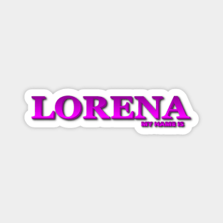 LORENA. MY NAME IS LORENA. SAMER BRASIL Magnet