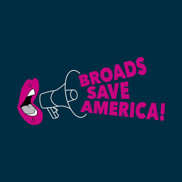 Broads Save America! by SquibInk