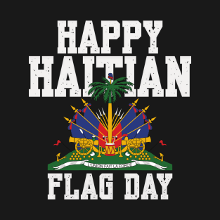 Happy Haitian Flag Day Haiti Flag Pride T-Shirt