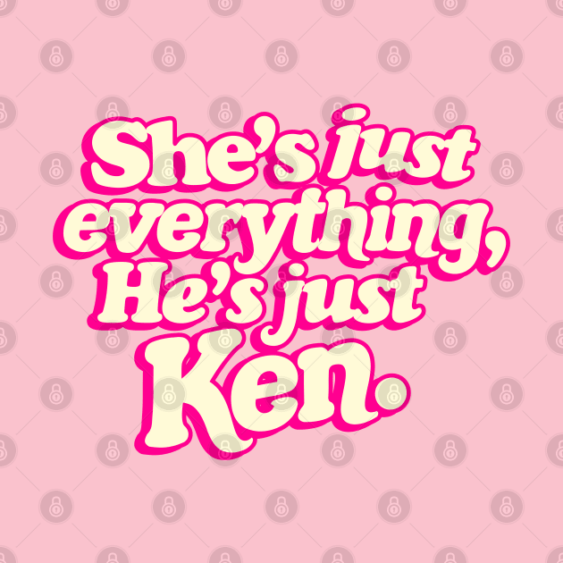 She's Just Everything He's Just Ken Ver.2 - Barbiecore Aesthetic by Burblues