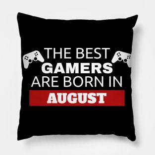 The Best Gamers Are Born In August Pillow