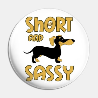 Weiner Short And Sassy Cute Dachshund  Dog Gift tee Pin