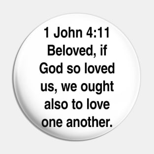 1 John 4:11  King James Version (KJV) Bible Verse Typography Gift Pin