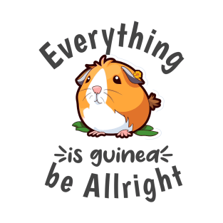 Everything is guinea be Allright T-Shirt