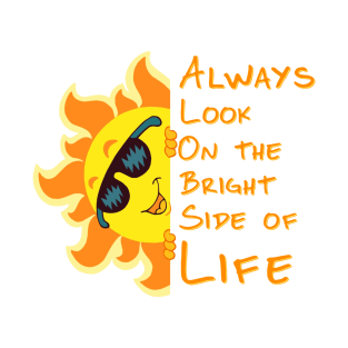 Always look on the Bright Side of Life T-Shirt