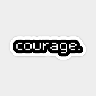 "Courage" Magnet