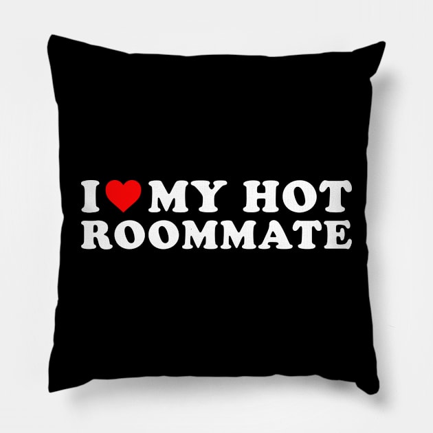 I love my hot Roommate Pillow by Rosiengo