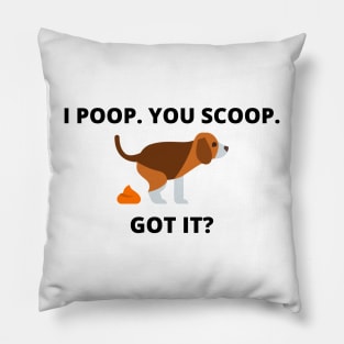 I POOP. YOU SCOOP. GOT IT? Pillow