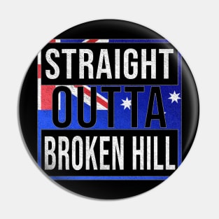 Straight Outta Broken Hill - Gift for Australian From Broken Hill in New South Wales Australia Pin
