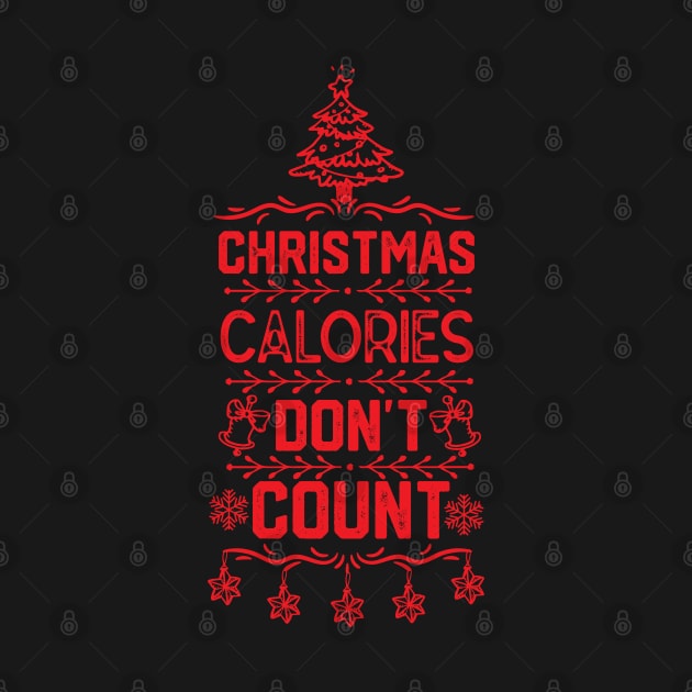 Funny Christmas Birthday Gift Idea - Christmas Calories Don't Count by KAVA-X