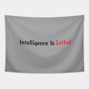 Intelligence Is Lethal Tapestry