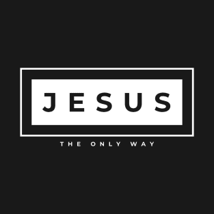 Jesus the ONLY way design T-Shirt