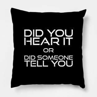 Did you hear it. Pillow