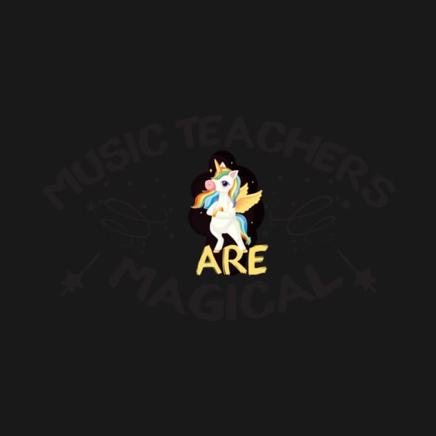 Music Teachers Are Magical by creative36