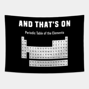 Periodic table of elements chemistry pun Tapestry