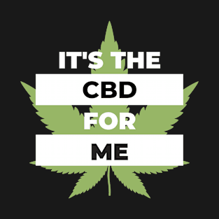 It's The CBD for Me T-Shirt