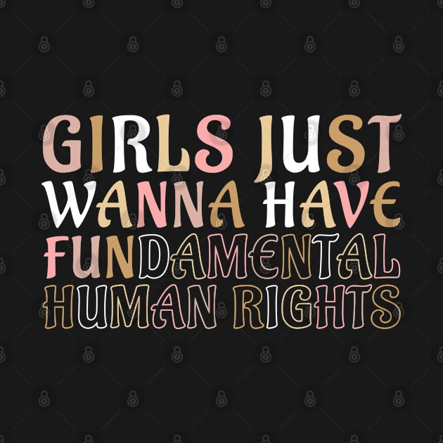 Girls Just Wanna Have Fun damental Human Rights Gift by qwertydesigns