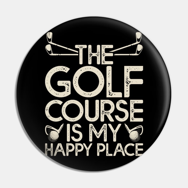 The Golf Course Is My Happy Place T Shirt For Women Men Pin by Pretr=ty