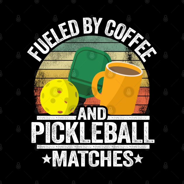 Fueled By Coffee And Pickleball Matches Funny Pickleball by Kuehni