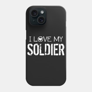 I love my Soldier Phone Case