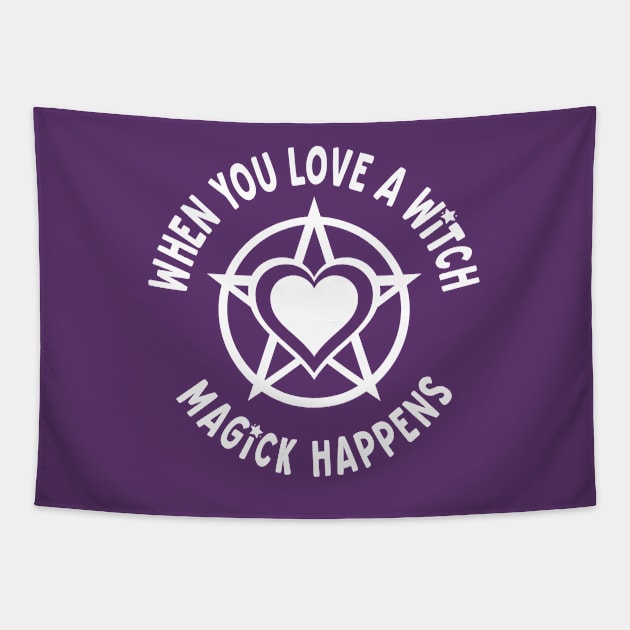 When You Love a Witch Magick Happens Cheeky Witch® Tapestry by Cheeky Witch