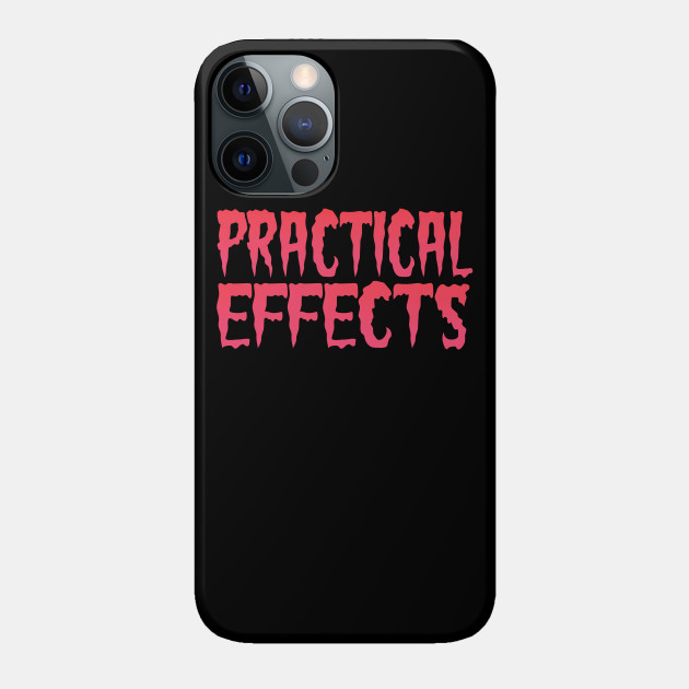 Practical Effects Horror Film Making Shirt - Horror - Phone Case