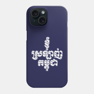 I love Cambodia written in Khmer script Phone Case