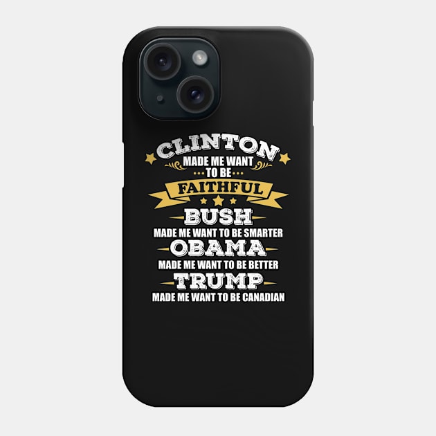 Trump Makes Me Want To Be Canadian funny anti trump Phone Case by Moe99