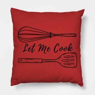 Let Me Cook Pillow