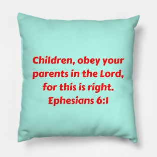 Bible Verse Ephesians 6:1 Pillow