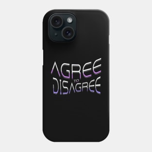 Agree to Disagree Phone Case