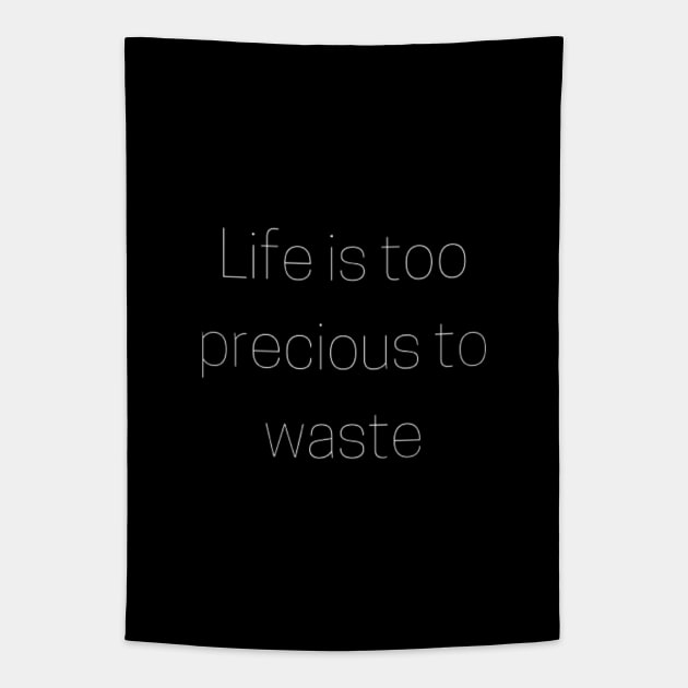 "life is too precious to waste" Tapestry by retroprints