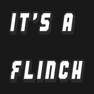 It's A Flinch T-Shirt