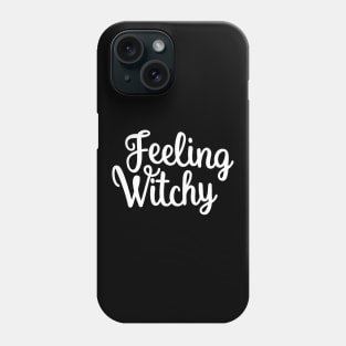 Feeling Witchy, Feeling Bitchy. Funny Halloween. Phone Case