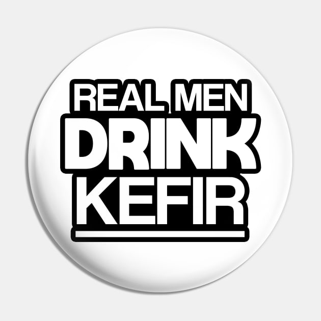 Real men drink kefir Pin by Slavstuff