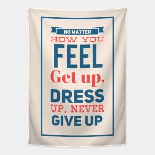 No Matter How You Feel Never Give Up Tapestry