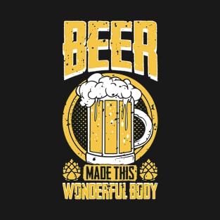 Beer Made This Wonderful Body T-Shirt