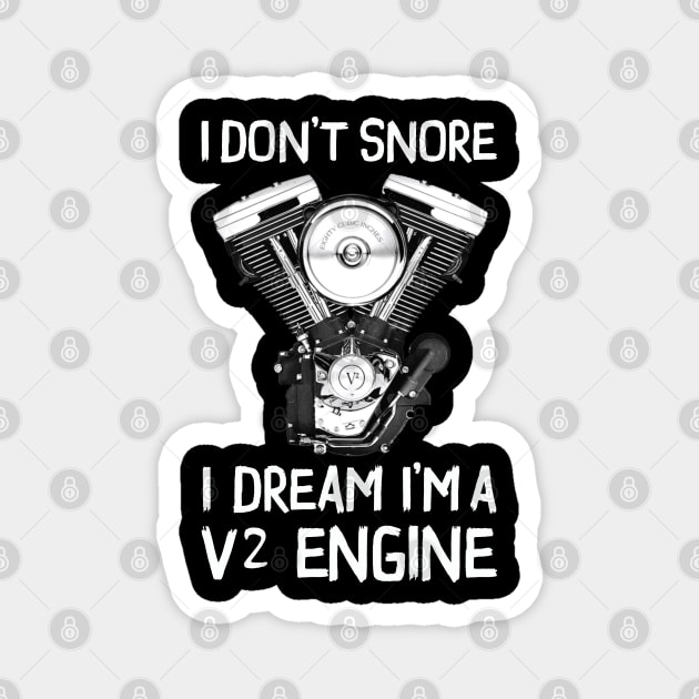 I Don't Snore I Dream I'm A V2 Engine - Custom Riker Magnet by Pannolinno