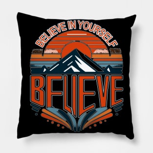 Believe In Yourself, Mountain Motivation Sunset Pillow