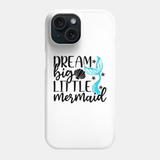 Dream Big Little Mermaid T-Shirt Mug Sticker Phone Case