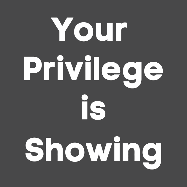 Your Privilege is Showing (white bold) by Paula Virion | FNTP