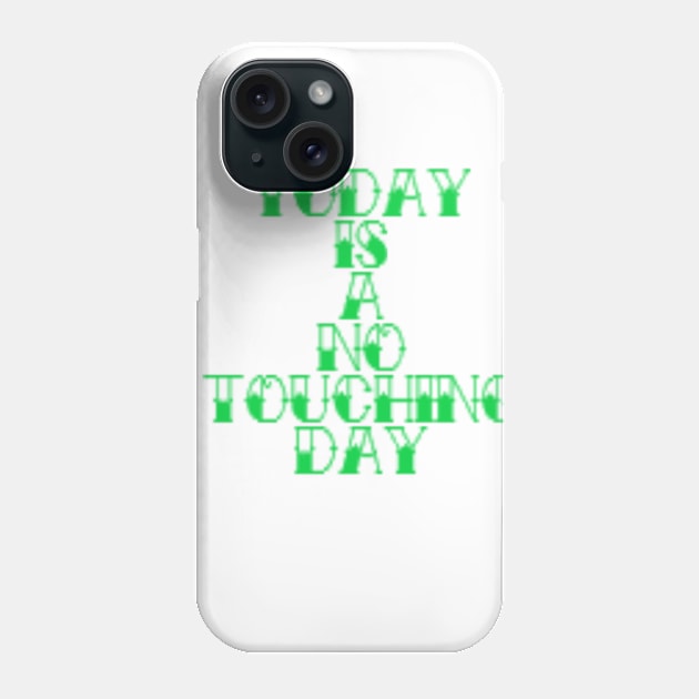 Not a Touching Day Phone Case by DesignedByTamela