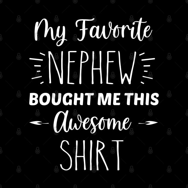 My Favorite Nephew Bought Me This Awesome Shirt | Funny Cousin Gift | Inspirational | Equality | Self Worth | Positivity | Motivational Life Quote by Trade Theory