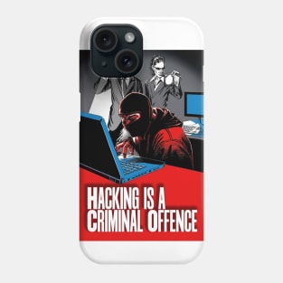 Hacking is a Criminal Offence Phone Case