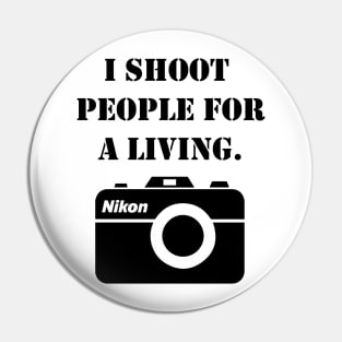 I shoot people for a living - nikon Pin