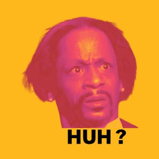 Katt Williams, HUH ? T-Shirt