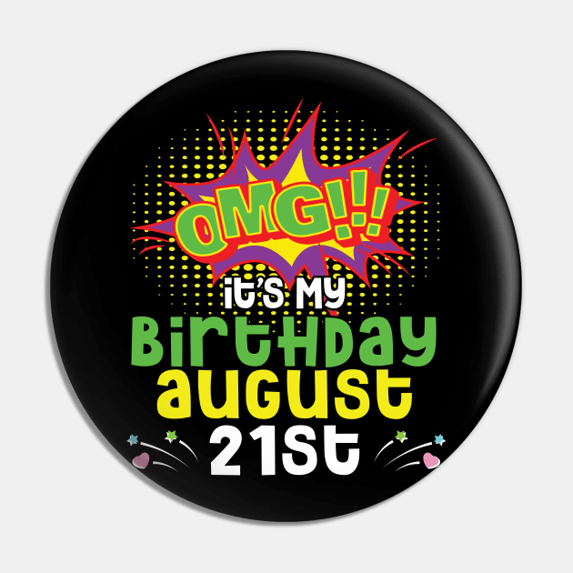 OMG It's My Birthday On August 21st Happy Birthday To Me You Daddy Mommy Brother Sister Son Daughter Pin by joandraelliot