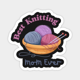 Best Knitting Mom Ever Magnet