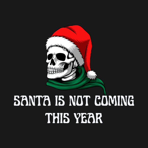 Santa Is Not Coming This Year by NICHE&NICHE