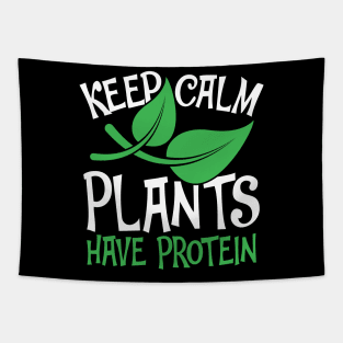 Keep Calm Plants Have Protein Tapestry